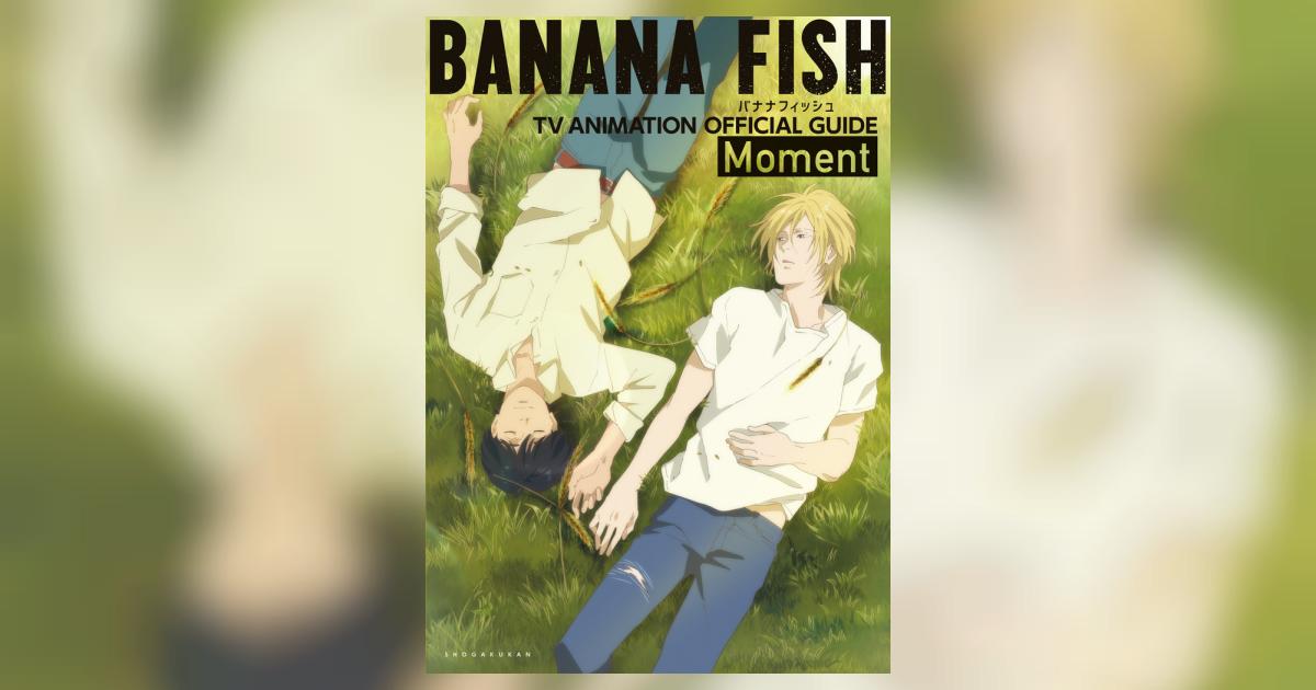 Banana Fish - TV Animation Official Guide Book Moment - ISBN:9784091792952